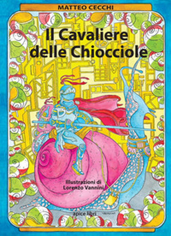 Il cavaliere delle chiocciole - Librerie.coop Il cavaliere delle chiocciole - Librerie.coop