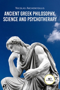 Ancient Greek Philosophy, Science and Psychotherapy - Librerie.coop