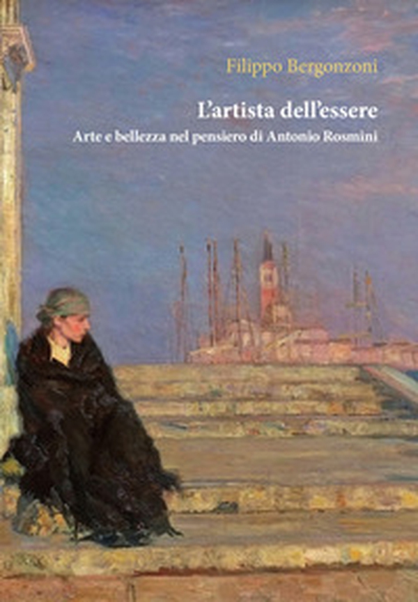 L'artista dell'essere. Arte e bellezza nel pensiero di Antonio Rosmini - Librerie.coop L'artista dell'essere. Arte e bellezza nel pensiero di Antonio Rosmini - Librerie.coop