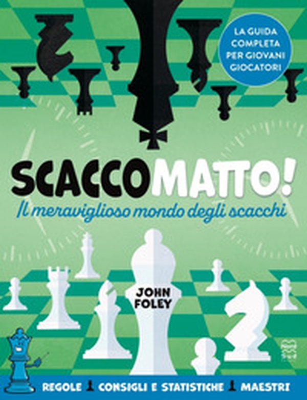 Scacco matto! Il meraviglioso mondo degli scacchi - Librerie.coop Scacco matto! Il meraviglioso mondo degli scacchi - Librerie.coop