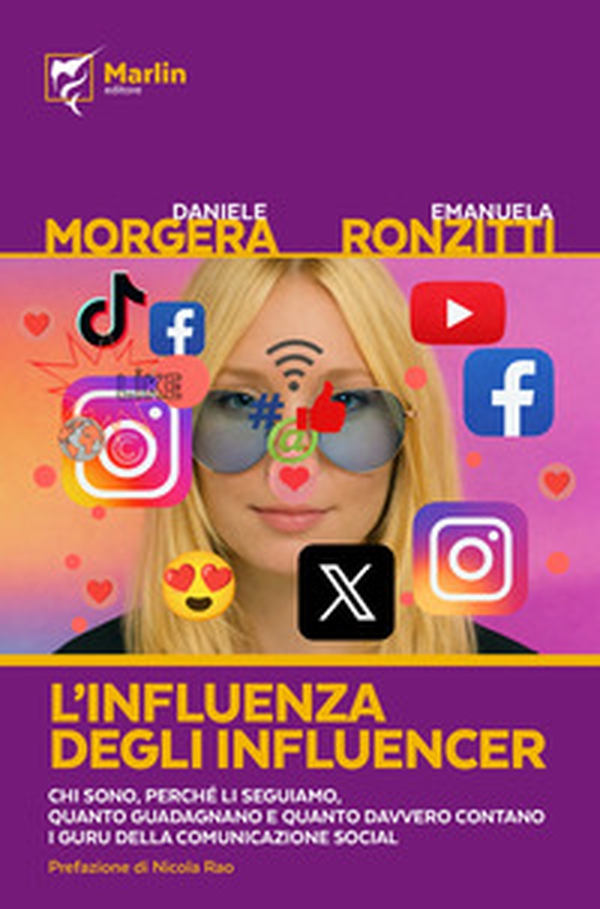 L'influenza degli influencer. Chi sono, perché li seguiamo, quanto guadagnano e quanto davvero contano i guru della comunicazione social - Librerie.coop