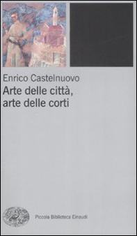 Arte delle città, arte delle corti tra XII e XIV seolo - Librerie.coop