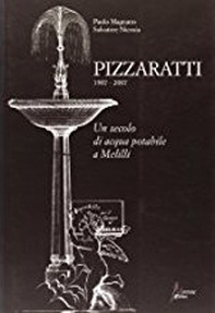 Pizzaratti 1907-2007. Un secolo di acqua potabile a Melilli - Librerie.coop