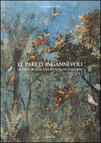 Le pareti ingannevoli. La villa di Livia e la pittura di giardino - Librerie.coop