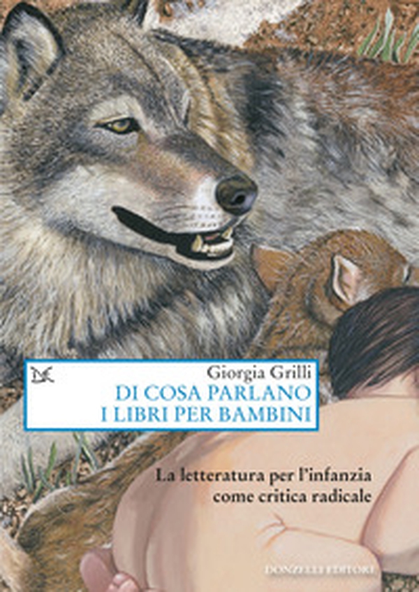 Di cosa parlano i libri per bambini. La letteratura per l'infanzia come critica radicale - Librerie.coop Di cosa parlano i libri per bambini. La letteratura per l'infanzia come critica radicale - Librerie.coop