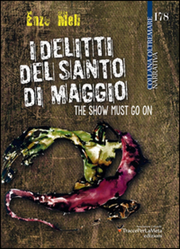 I delitti del santo di Maggio. The show must go on - Librerie.coop I delitti del santo di Maggio. The show must go on - Librerie.coop