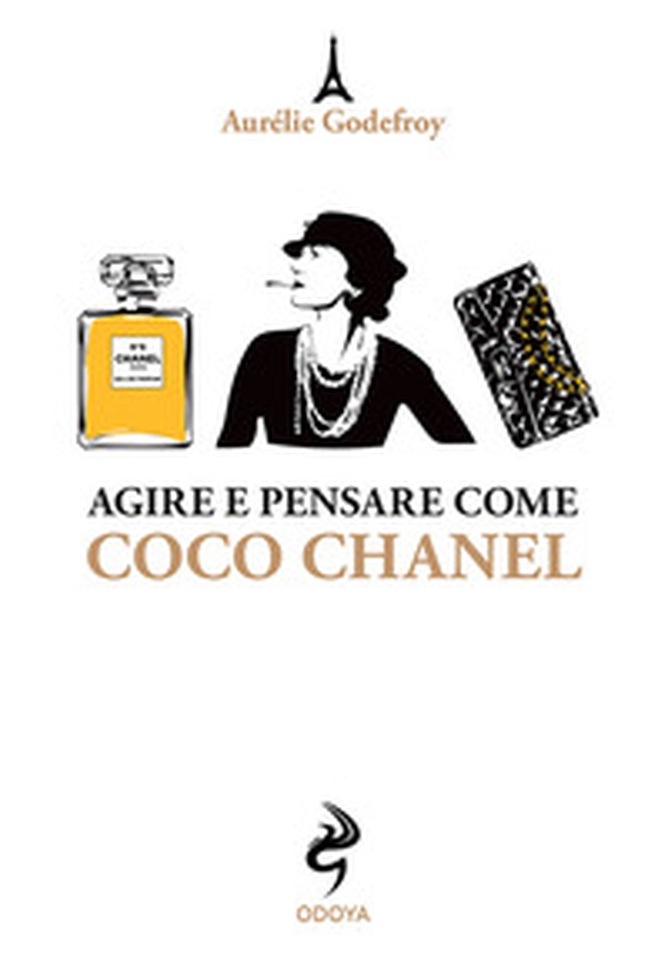 Agire e pensare come Coco Chanel - Librerie.coop Agire e pensare come Coco Chanel - Librerie.coop