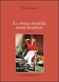 Io, vivace invalida senza frontiere - Librerie.coop