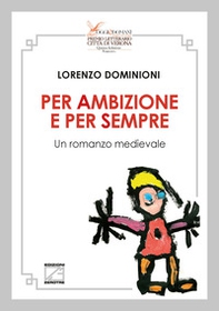 Per ambizione e per sempre. Un romanzo medievale - Librerie.coop