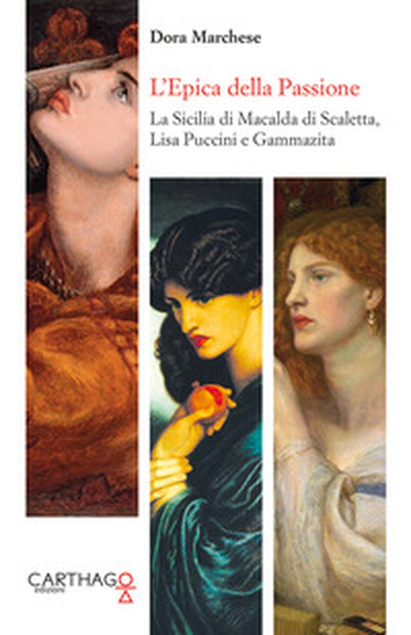 L'epica della passione. La Sicilia di Macalda di Scaletta, Lisa Puccini e Gammazita - Librerie.coop