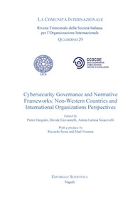 Cybersecurity Governance and Normative. Frameworks: Non Western Countries and International organizatons Perspectives - Librerie.coop