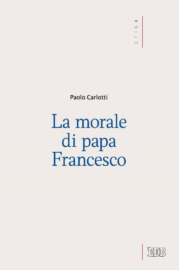 La Morale di papa Francesco - Librerie.coop La Morale di papa Francesco - Librerie.coop