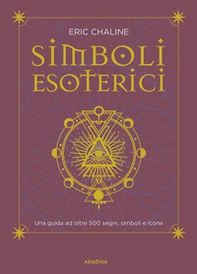 Simboli esoterici. Una guida ad oltre 500 segni, simboli e icone - Librerie.coop