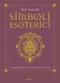 Simboli esoterici. Una guida ad oltre 500 segni, simboli e icone - Librerie.coop