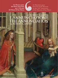 L'Annunciazione di Robert Campin. Un illustre ospite dal Museo del Prado per i 150 anni del Museo di San Marco-The Annunciation by Robert Campin. An illustrious guest from the Prado Museum for the 150th anniversary of the Museum of San Marco - Librerie.coop