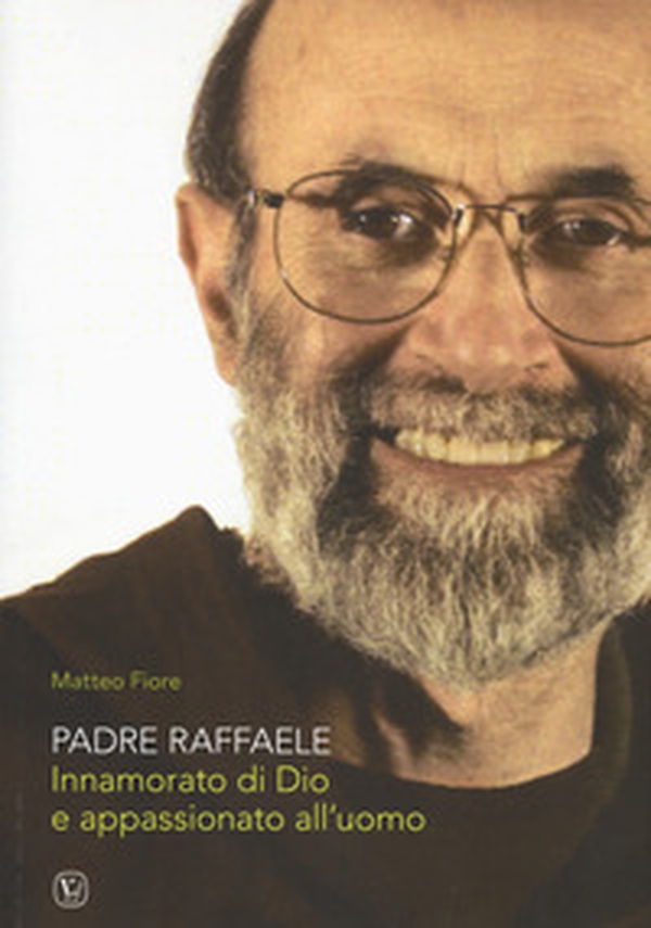 Padre Raffaele. Innamorato di Dio e appassionato dell'uomo - Librerie.coop Padre Raffaele. Innamorato di Dio e appassionato dell'uomo - Librerie.coop