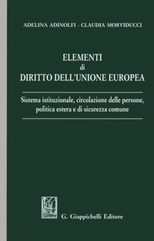 Elementi di diritto dell'Unione Europea. Sistema istituzionale, circolazione delle persone, politica estera e di sicurezza comune - Librerie.coop Elementi di diritto dell'Unione Europea. Sistema istituzionale, circolazione delle persone, politica estera e di sicurezza comune - Librerie.coop