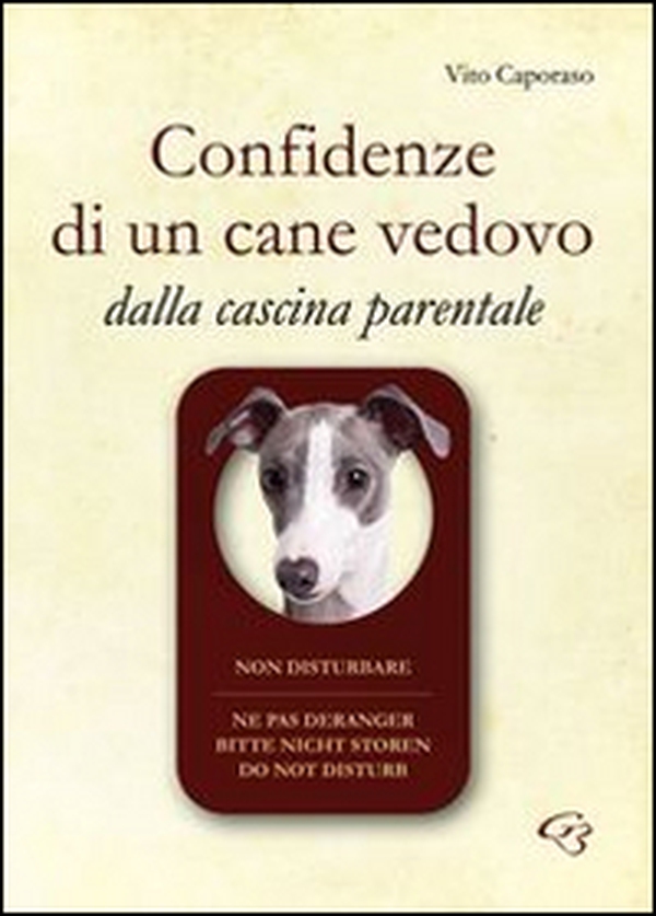 Confidenze di un cane vedovo. Dalla cascina parentale - Librerie.coop