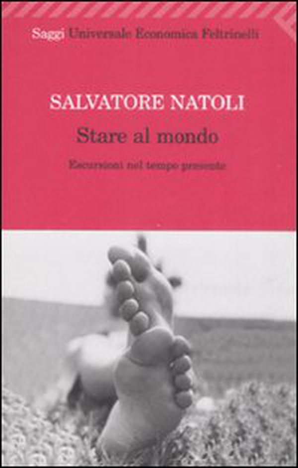 Stare al mondo. Escursioni nel tempo presente - Librerie.coop Stare al mondo. Escursioni nel tempo presente - Librerie.coop