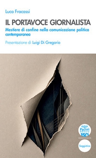 Il portavoce giornalista. Mestiere di confine nella comunicazione politica contemporanea - Librerie.coop