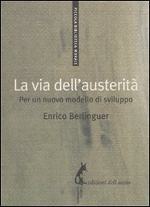 La via dell'austerità. Per un nuovo modello di sviluppo - Librerie.coop La via dell'austerità. Per un nuovo modello di sviluppo - Librerie.coop
