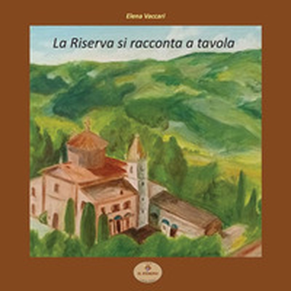 La Riserva si racconta a tavola - Librerie.coop La Riserva si racconta a tavola - Librerie.coop
