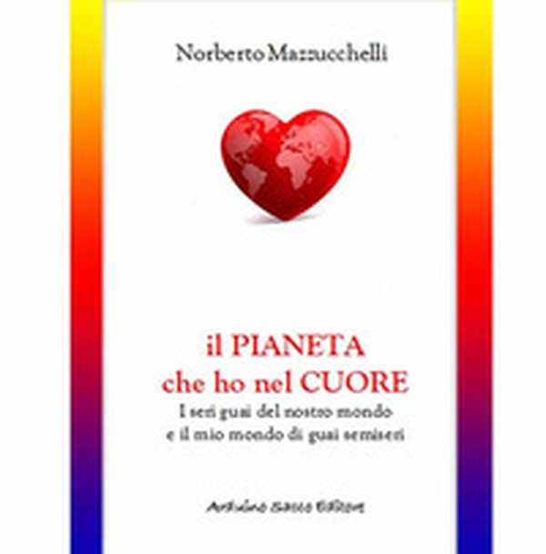 Il pianeta che ho nel cuore - Librerie.coop Il pianeta che ho nel cuore - Librerie.coop