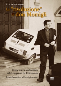 La «rivoluzione» di don Momigli. Come un ex sindacalista salvò un paese da Chinatown. La via fiorentina all'inte(g)razione - Librerie.coop
