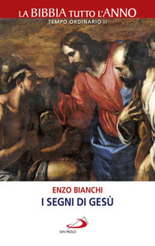I segni di Gesù. La Bibbia tutto l'anno. Tempo ordinario II - Librerie.coop I segni di Gesù. La Bibbia tutto l'anno. Tempo ordinario II - Librerie.coop