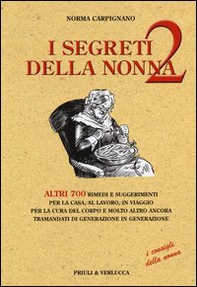 I segreti della nonna 2. Altri 700 rimedi e suggerimenti per la casa, al lavoro, in viaggio per la cura del corpo e molto altro ancora tramandati di generazione... - Librerie.coop