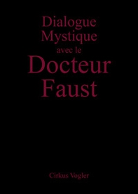 Dialogue mystique avec le docteur Faust - Librerie.coop