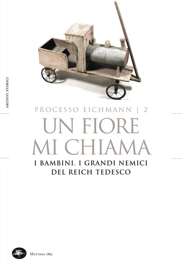 Processo Eichmann | 2 Un fiore mi chiama. I bambini. I grandi nemici del Reich Tedesco - Librerie.coop Processo Eichmann | 2 Un fiore mi chiama. I bambini. I grandi nemici del Reich Tedesco - Librerie.coop