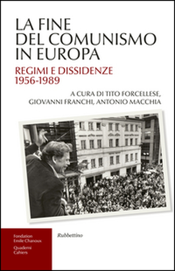 La fine del comunismo in Europa. Regimi e dissidenze (1956-1989) - Librerie.coop La fine del comunismo in Europa. Regimi e dissidenze (1956-1989) - Librerie.coop