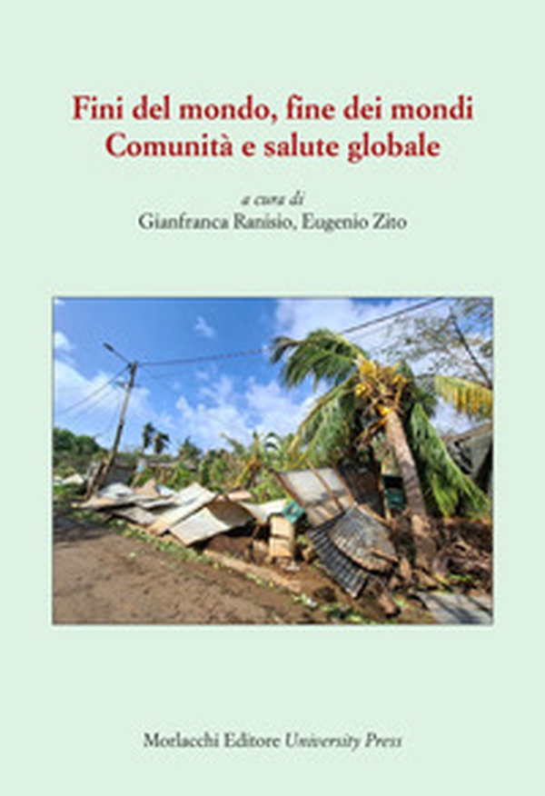 Fini del mondo, fine dei mondi. Comunità e salute globale - Librerie.coop Fini del mondo, fine dei mondi. Comunità e salute globale - Librerie.coop