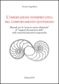 L'osservazione interpretativa del comportamento quotidiano. Manuale per la presa in carico relazionale di soggetti diversamente abili nelle comunità... - Librerie.coop L'osservazione interpretativa del comportamento quotidiano. Manuale per la presa in carico relazionale di soggetti diversamente abili nelle comunità... - Librerie.coop