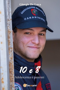 10 e 8. Adolescenza di passioni - Librerie.coop 10 e 8. Adolescenza di passioni - Librerie.coop