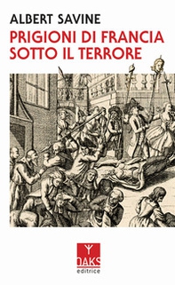 Prigioni di Francia sotto il Terrore - Librerie.coop