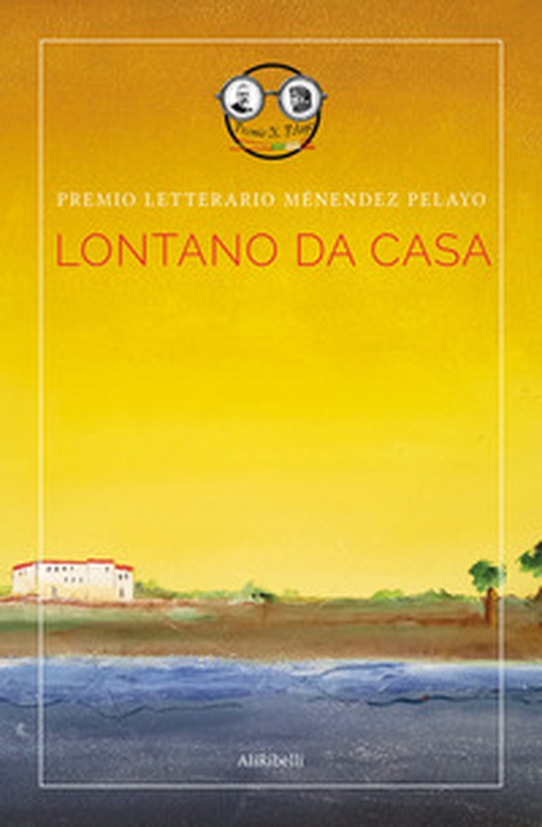 Lontano da casa. Premio letterario Ménendez Pelayo. Ediz. italiana e spagnola - Librerie.coop