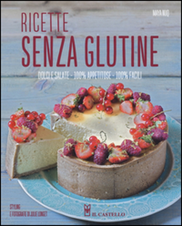Ricette senza glutine. Dolci e salate, 100% appetitose, 100% facili - Librerie.coop Ricette senza glutine. Dolci e salate, 100% appetitose, 100% facili - Librerie.coop