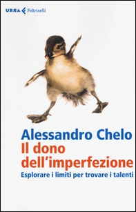 Il dono dell'imperfezione. Esplorare i limiti per trovare i talenti - Librerie.coop Il dono dell'imperfezione. Esplorare i limiti per trovare i talenti - Librerie.coop