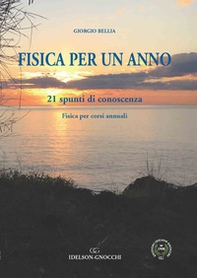 Fisica per un anno. 21 spunti di conoscenza. Fisica per corsi annuali - Librerie.coop