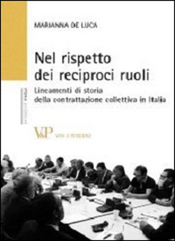 Nel rispetto dei reciproci ruoli. Lineamenti di storia della contrattazione collettiva in Italia - Librerie.coop Nel rispetto dei reciproci ruoli. Lineamenti di storia della contrattazione collettiva in Italia - Librerie.coop