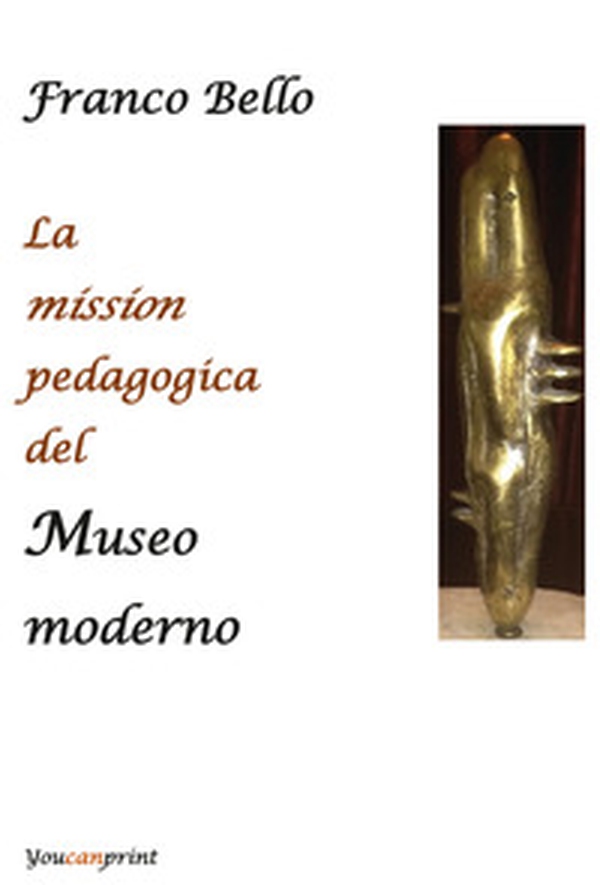 La mission pedagogica del museo moderno - Librerie.coop La mission pedagogica del museo moderno - Librerie.coop