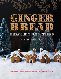 Gingerbread. Meraviglie di pan di zenzero - Librerie.coop Gingerbread. Meraviglie di pan di zenzero - Librerie.coop