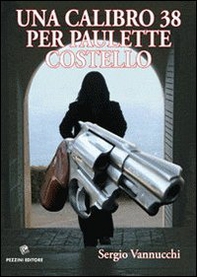 Una calibro 38 per Paulette Costello - Librerie.coop