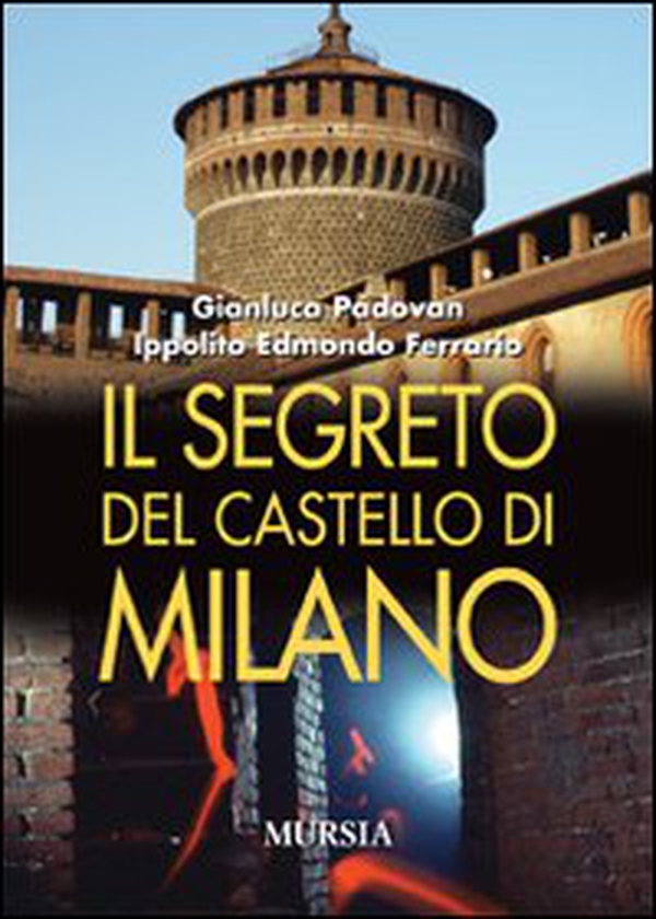 Il segreto del castello di Milano - Librerie.coop Il segreto del castello di Milano - Librerie.coop