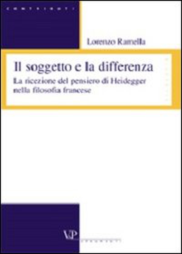 Il soggetto e la differenza. La ricezione del pensiero di Heidegger nella filosofia francese - Librerie.coop Il soggetto e la differenza. La ricezione del pensiero di Heidegger nella filosofia francese - Librerie.coop