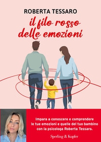 Il filo rosso delle emozioni. Comprendere e abbracciare ciò che genitori e figli sentono - Librerie.coop