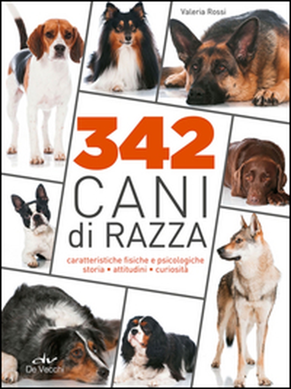 342 cani di razza. Caratteristiche fisiche e psicologiche, storia, attitudini, curiosità - Librerie.coop 342 cani di razza. Caratteristiche fisiche e psicologiche, storia, attitudini, curiosità - Librerie.coop