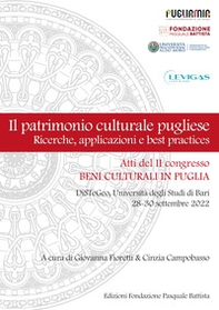 Il patrimonio culturale pugliese. Ricerche, applicazioni e best practices. Atti del II congresso Beni culturali in Puglia, Bari 28-30 settembre 2022 - Librerie.coop